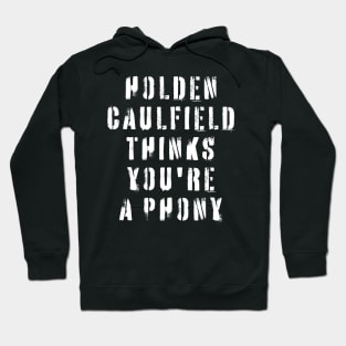 Holden Caulfield Thinks You're A Phony Hoodie